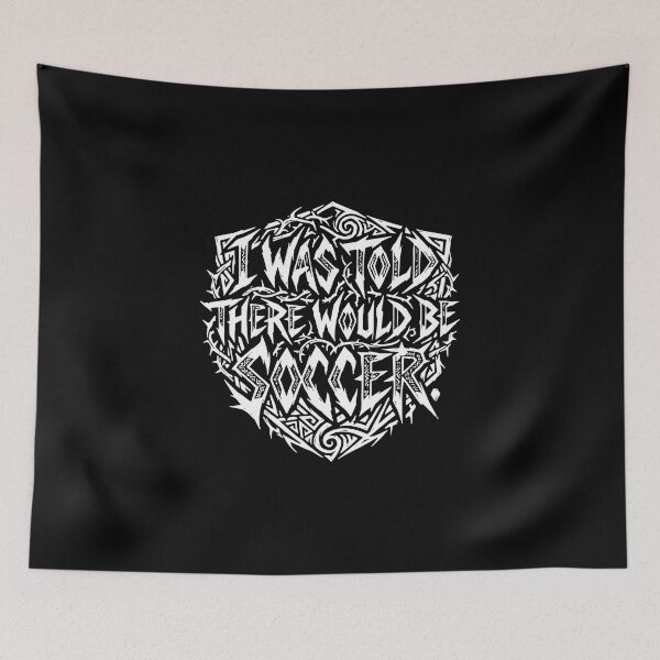 Item preview, I Was Told There Would Be Soccer Player Fan Sport designed and sold by PopStars1993.