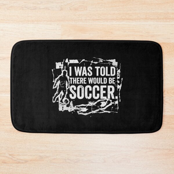 Item preview, I Was Told There Would Be Soccer Funny Player Fan Coach  designed and sold by PopStars1993.