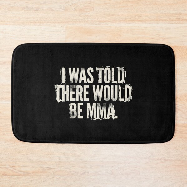 Item preview, I Was Told There Would Be Mma Mixed Martial Arts Fan Combat Sports designed and sold by PopStars1993.