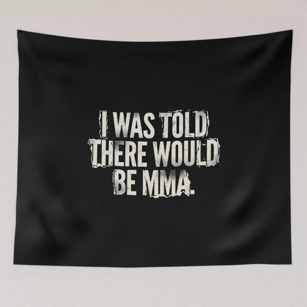 Item preview, I Was Told There Would Be Mma Mixed Martial Arts Fan Combat Sports designed and sold by PopStars1993.