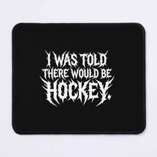 Item preview, I Was Told There Would Be Hockey Player Fan Coach Parent designed and sold by PopStars1993.