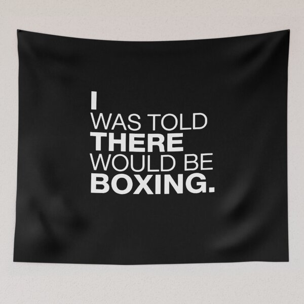 Item preview, I Was Told There Would Be Boxing Boxer Fan Humor Combat Sport designed and sold by PopStars1993.
