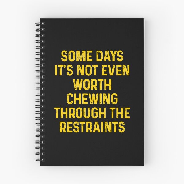 Item preview, Some Days It's Not Even Worth Chewing Through The Restraints designed and sold by agniaxelvano.