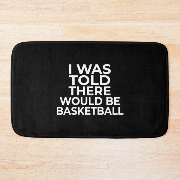 Item preview, I Was Told There Would Be Basketball Funny Basketball Fan Player Humor designed and sold by PopStars1993.