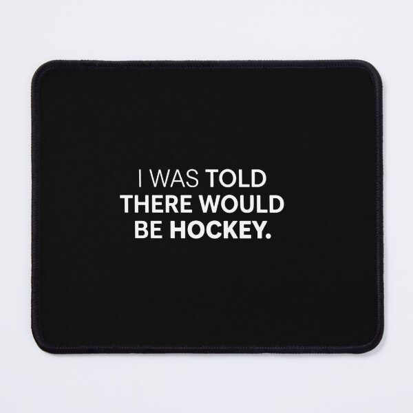 Item preview, I Was Told There Would Be Hockey Ice Hockey Player Fan  designed and sold by PopStars1993.