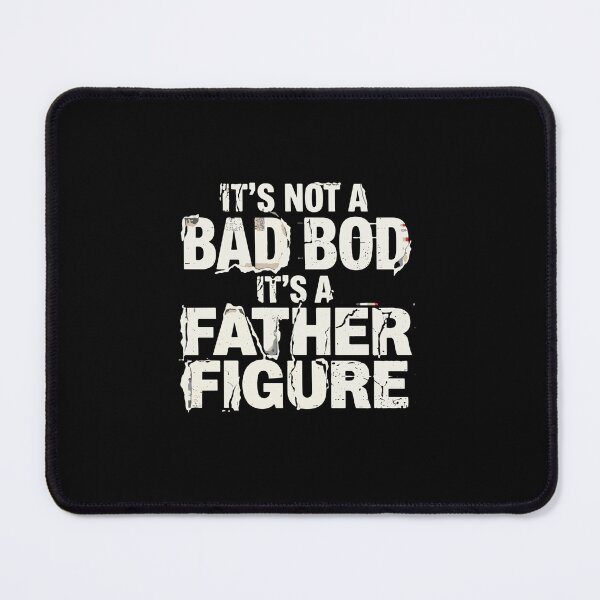 Item preview, It's Not A Bad Bod It's A Father Figure Dad Bod Humor Fatherhood  designed and sold by PopStars1993.