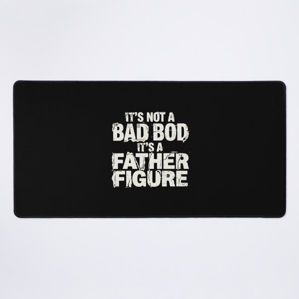 Item preview, It's Not A Bad Bod It's A Father Figure Dad Bod Humor Fatherhood designed and sold by PopStars1993.