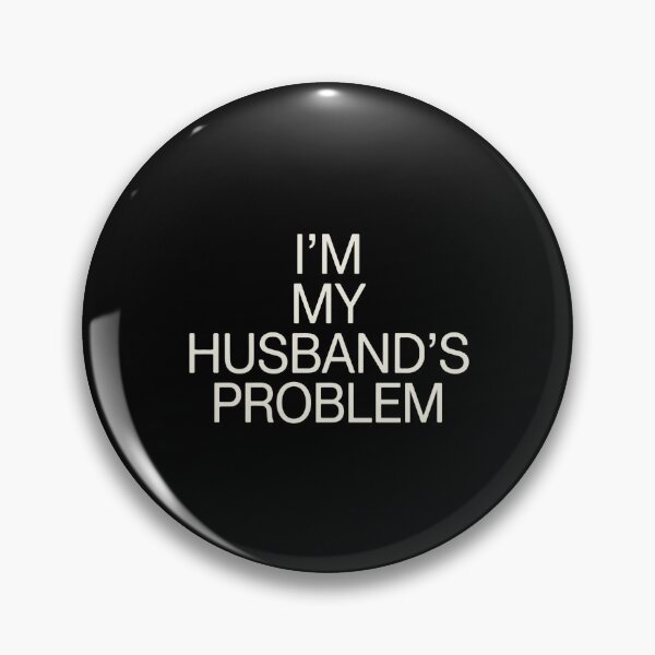 Item preview, I'm My Husband's Problem Funny Wife Married Woman Humor designed and sold by PopStars1993.