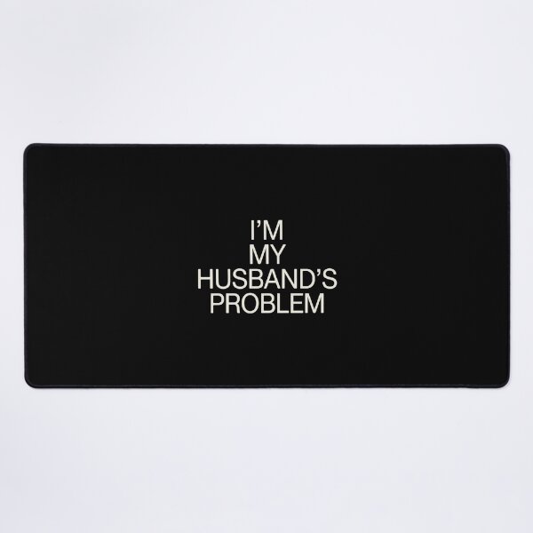 Item preview, I'm My Husband's Problem Funny Wife Married Woman Humor designed and sold by PopStars1993.