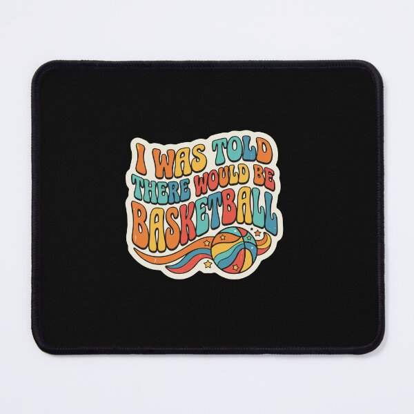 Item preview, I Was Told There Would Be Basketball Player Fan Humor designed and sold by PopStars1993.