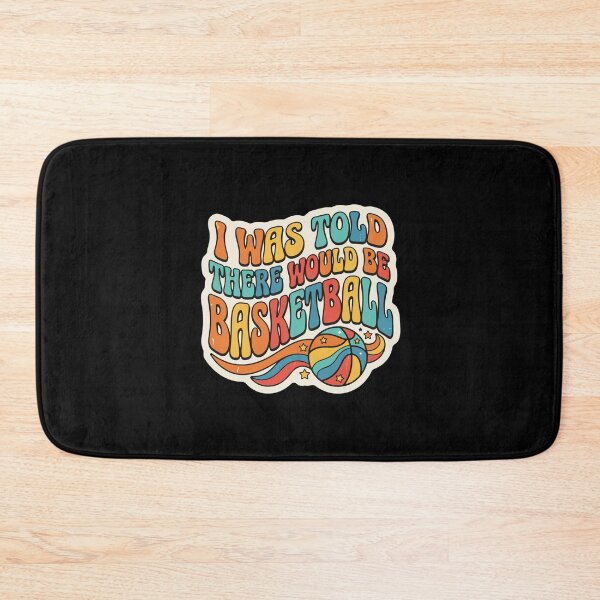 Item preview, I Was Told There Would Be Basketball Player Fan Humor designed and sold by PopStars1993.