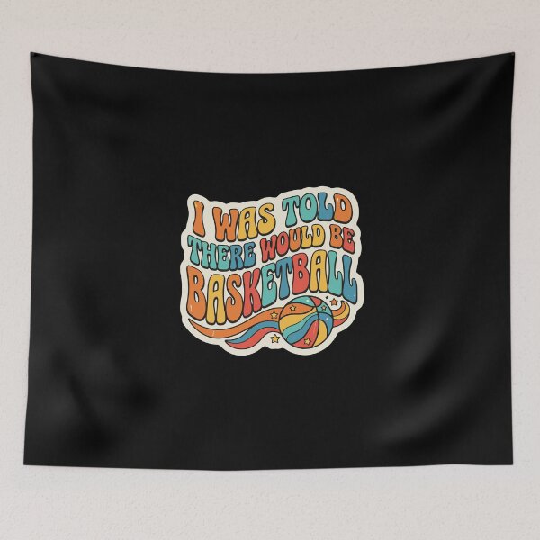 Item preview, I Was Told There Would Be Basketball Player Fan Humor designed and sold by PopStars1993.