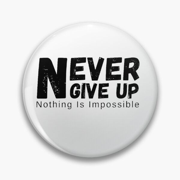 Item preview, Never Give Up Nothing Is Impossible designed and sold by AllProCraft.