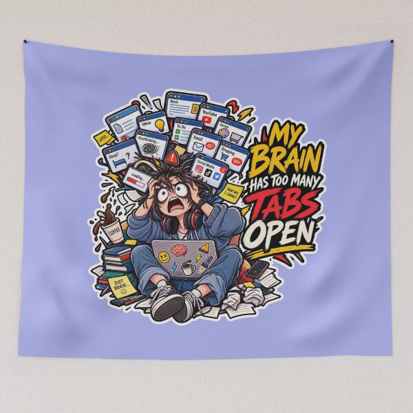 Item preview, My Brain Has Too Many Tabs Open-Stressed & Overwhelmed Illustration designed and sold by carestazafeli.