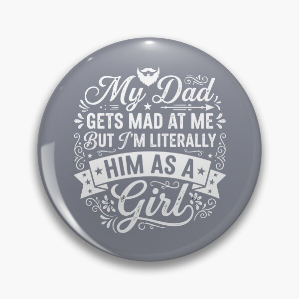 Item preview, My Dad Gets Mad At Me But I'm Literally Him As A Girl Father Daughter Funny Fathers Day  designed and sold by SofiBlair.