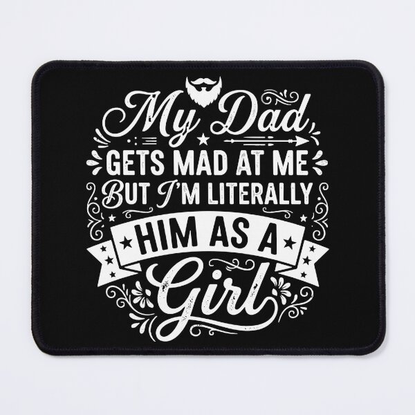 Item preview, My Dad Gets Mad At Me But I'm Literally Him As A Girl Father Daughter Funny Fathers Day designed and sold by SofiBlair.