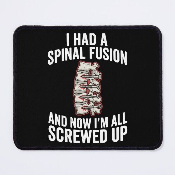 Item preview, I Had A Spinal Fusion And Now I'm All Screwed Up Spinal Surgery Patient Humor designed and sold by SofiBlair.