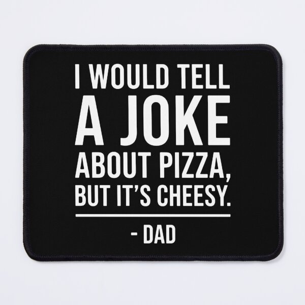 Item preview, I Would Tell A Joke About Pizza But It's Cheesy Dad Humor Pizza Lover Pun designed and sold by SofiBlair.