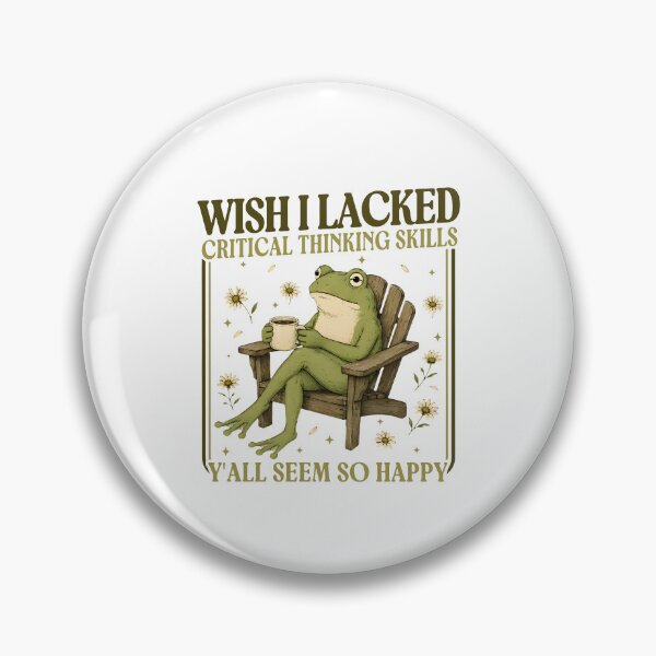Item preview, Wish I Lacked Critical Thinking Skills Y'all Seem So Happy designed and sold by mennayasser7.