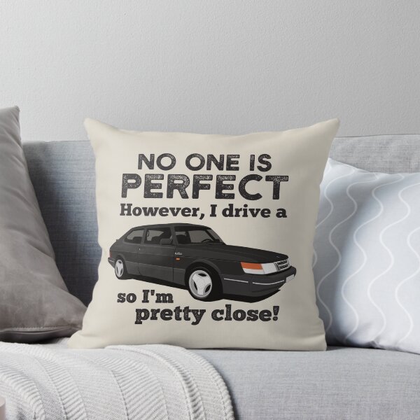 Item preview, No one is perfect. However, I drive a Saab 900 Turbo so I'm pretty close designed and sold by knappidesign.