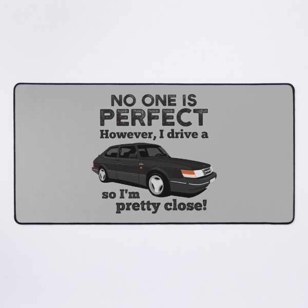 Item preview, No one is perfect. However, I drive a Saab 900 Turbo so I'm pretty close designed and sold by knappidesign.