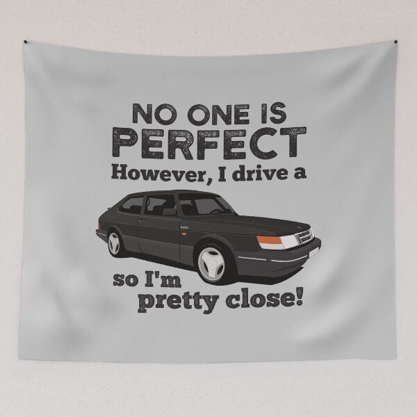 Item preview, No one is perfect. However, I drive a Saab 900 Turbo so I'm pretty close designed and sold by knappidesign.