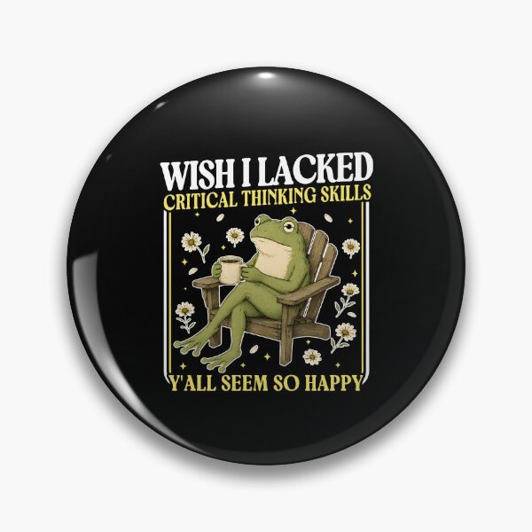 Item preview, Wish I Lacked Critical Thinking Skills Y'all Seem So Happy designed and sold by mennayasser7.