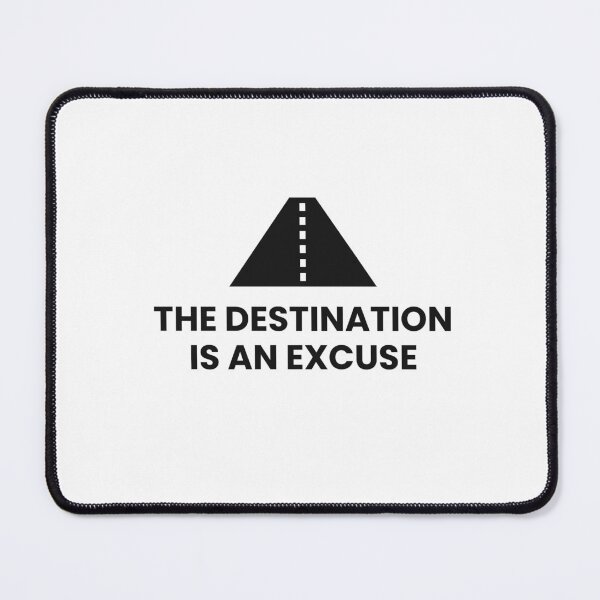 Item preview, the destination is an excuse designed and sold by Enea90.