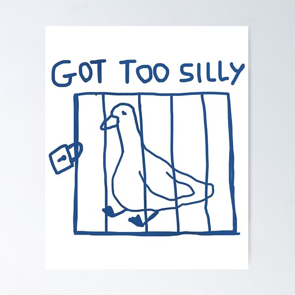 Item preview, Got Too Silly - Silly Goose Meme  designed and sold by Ibrahimott.