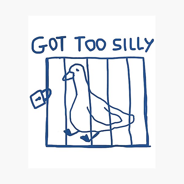 Item preview, Got Too Silly - Silly Goose Meme  designed and sold by Ibrahimott.
