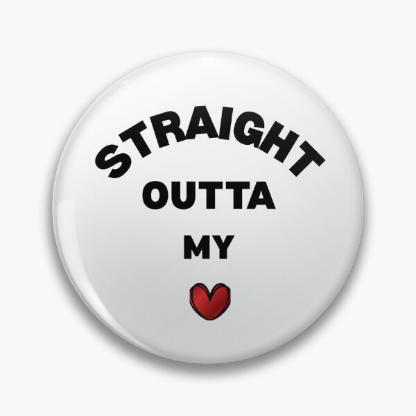 Item preview, Straight Outta My Heart | Love Quote | Funny | Sarcastic | Heart designed and sold by ArtMartWorld.