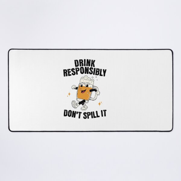 Item preview, Drink Responsibly Don'T Spill It designed and sold by PatrickRath.