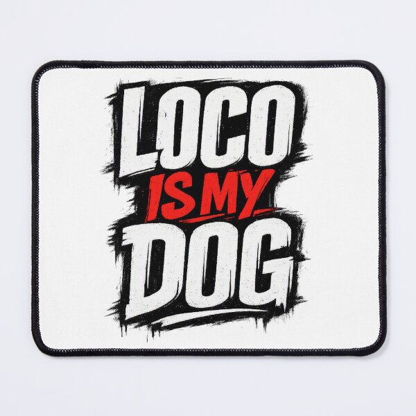 Item preview, Funny Dog Owner Urban Loco is my DOG designed and sold by UrbanStatic.