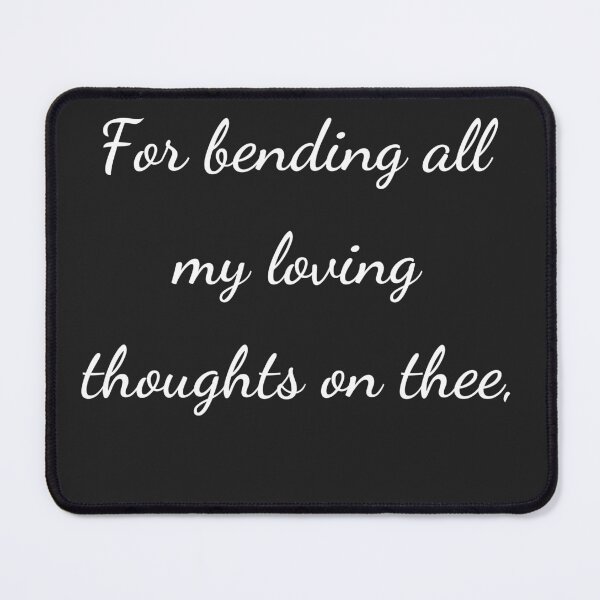 Item preview, “For bending all my loving thoughts on thee,” - handwriting white designed and sold by ariksworld.