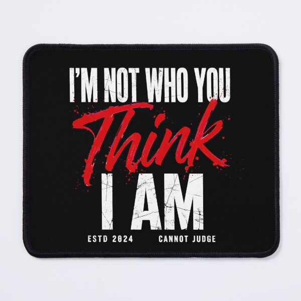 Item preview, I'm Not Who You Think I Am Grunge Typography Quote Art designed and sold by Vibe-Vary.