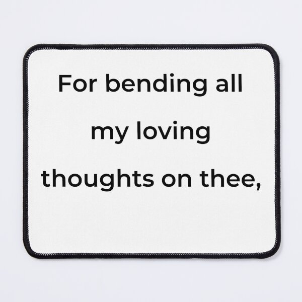 Item preview, “For bending all my loving thoughts on thee,” - print black designed and sold by ariksworld.
