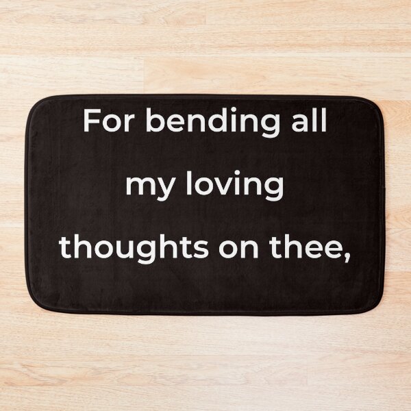 Item preview, “For bending all my loving thoughts on thee,” - print white designed and sold by ariksworld.