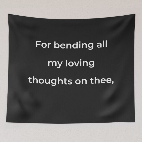 Item preview, “For bending all my loving thoughts on thee,” - print white designed and sold by ariksworld.