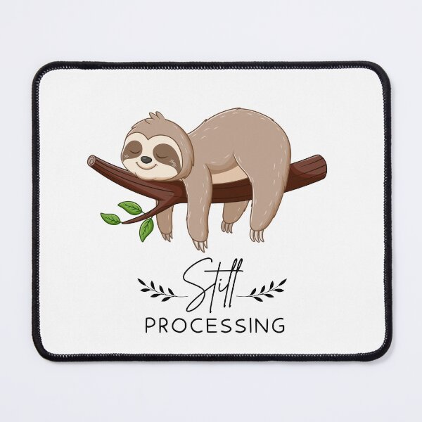 Item preview, Still Processing Funny Sloth Design designed and sold by FlareCraftStudio.