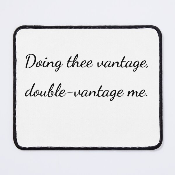 Item preview, “Doing thee vantage, double-vantage me.” - handwriting black designed and sold by ariksworld.