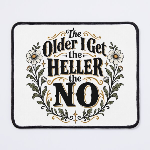 Item preview, The Older I Get, The Heller The No Funny Say No Aging Humor designed and sold by gordonbwyashop.