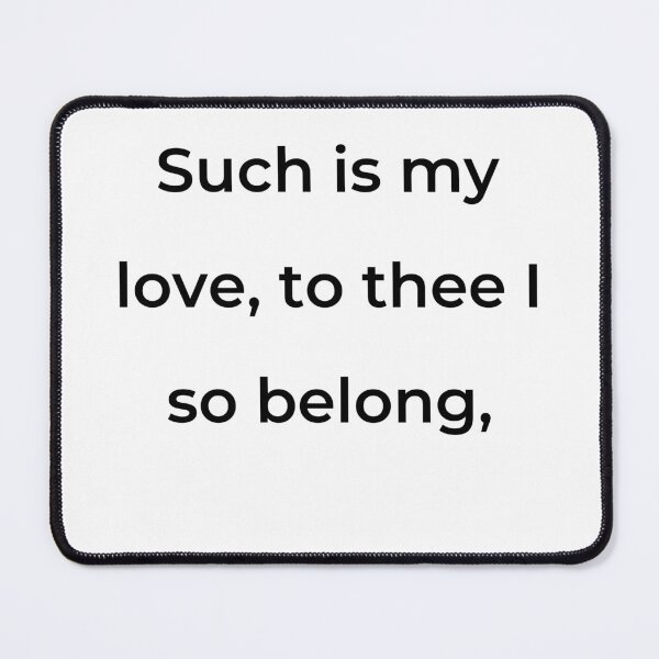 Item preview, “Such is my love, to thee I so belong,” - print black designed and sold by ariksworld.