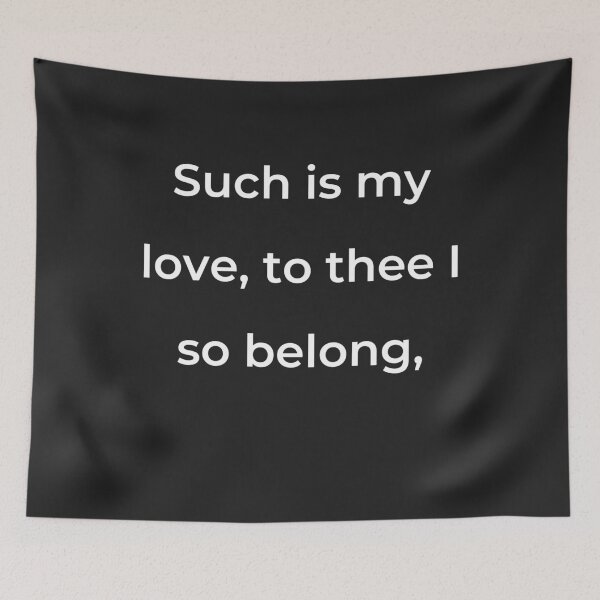 Item preview, “Such is my love, to thee I so belong,” - print white designed and sold by ariksworld.