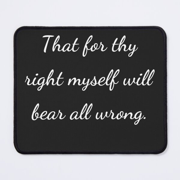 Item preview, “That for thy right myself will bear all wrong.” - handwriting white designed and sold by ariksworld.