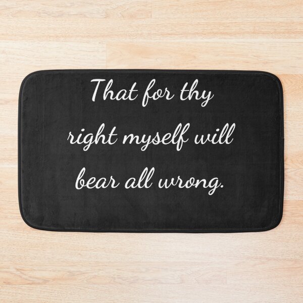 Item preview, “That for thy right myself will bear all wrong.” - handwriting white designed and sold by ariksworld.