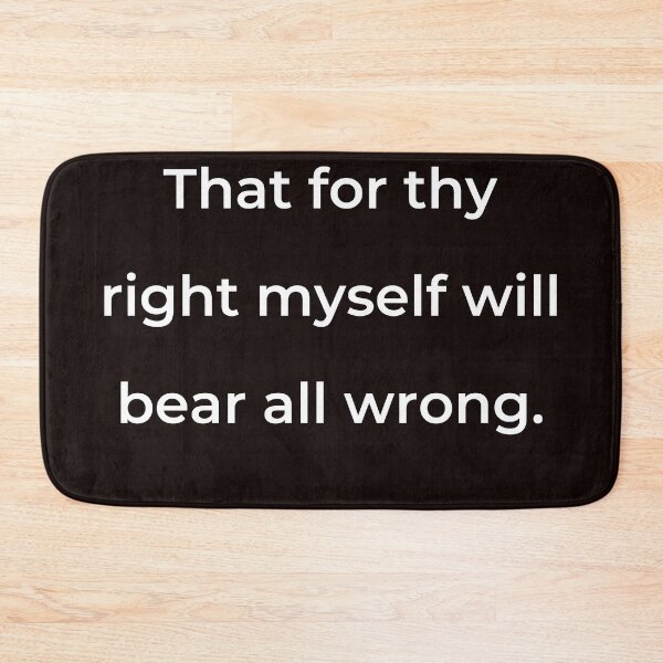 Item preview, “That for thy right myself will bear all wrong.” - print white designed and sold by ariksworld.