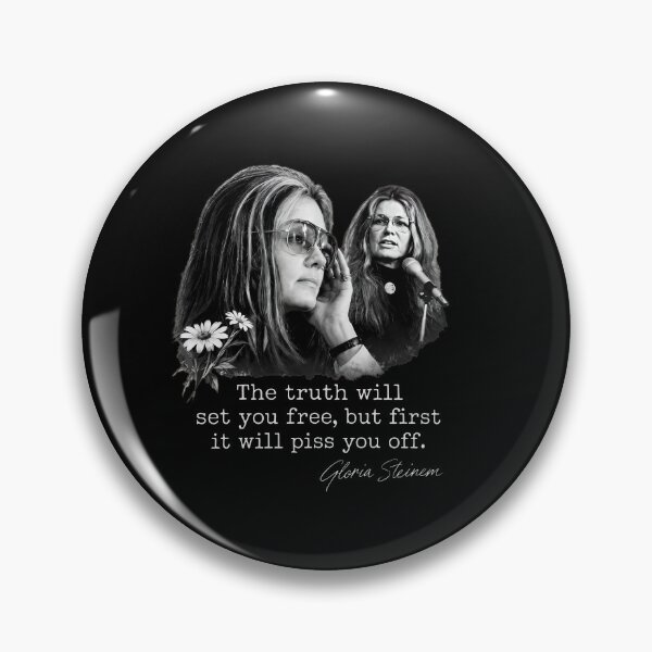 Item preview, Gloria Steinem - Feminist Quote -The Truth Will Set You Free But First It Will Piss You Off designed and sold by FrancesRobb.