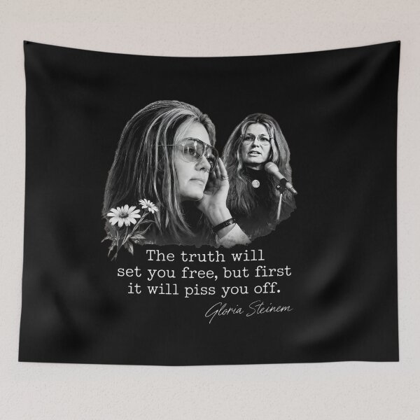 Item preview, Gloria Steinem - Feminist Quote -The Truth Will Set You Free But First It Will Piss You Off designed and sold by FrancesRobb.