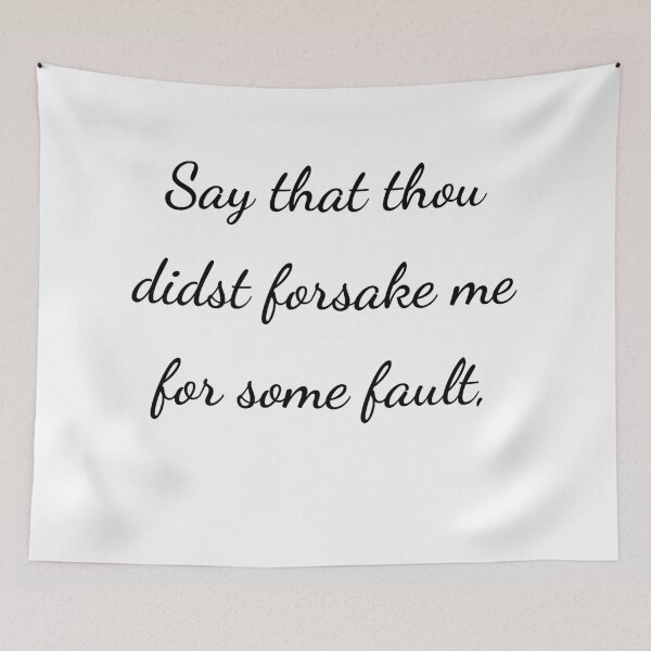 Item preview, “Say that thou didst forsake me for some fault,” - handwriting black designed and sold by ariksworld.