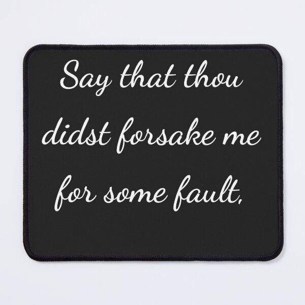 Item preview, “Say that thou didst forsake me for some fault,” - handwriting white designed and sold by ariksworld.